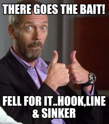 Featured image of post Hook Line And Sinker Meme